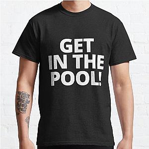 Marc Rebillet Get in the pool Classic T-Shirt