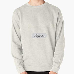 Lol but ur not marilyn manson Pullover Sweatshirt RB2709