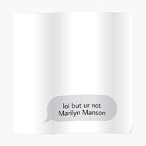 Lol but ur not marilyn manson Poster RB2709