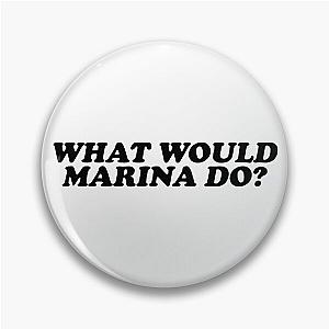 What Would Marina Do? Pin