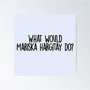 What would mariska hargitay do  Poster