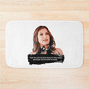 You've got to kick fear to the side - Mariska Hargitay Bath Mat