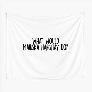 What would mariska hargitay do  Tapestry