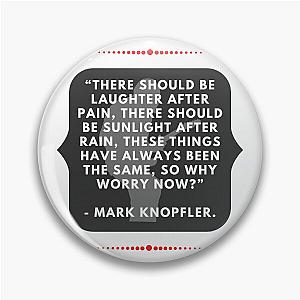 Laughter After Pain, Mark Knopfler Pin