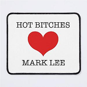 Hot bitches love Mark Lee Mouse Pad