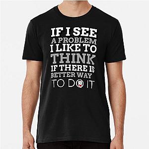 Mark Rober Quote- If I see a problem I like to think if there is better way to do it Premium T-Shirt