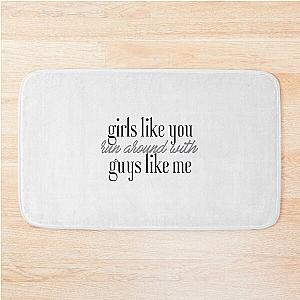 Maroon 5 - Girls Like You-  Bath Mat