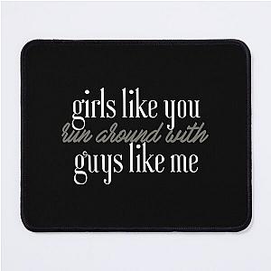 Maroon 5 - Girls Like You-  Mouse Pad