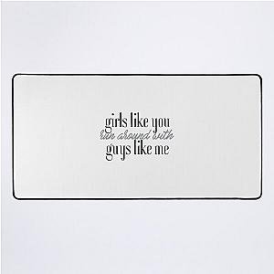 Maroon 5 - Girls Like You-  Desk Mat