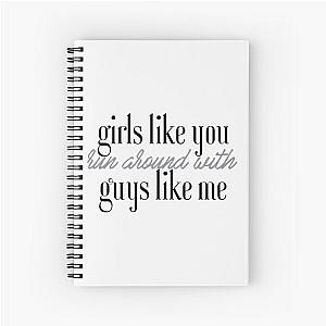 Maroon 5 - Girls Like You-  Spiral Notebook