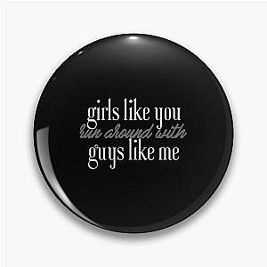 Maroon 5 - Girls Like You-  Pin