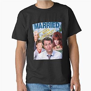 Funny Gift Married with Children Classic T-Shirt