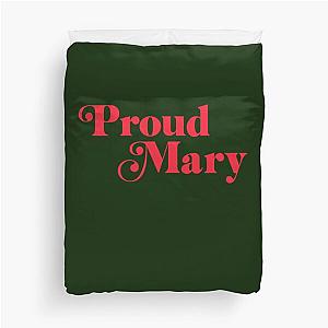 Proud Mary     Duvet Cover