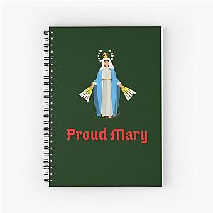 Proud Mary   Spiral Notebook