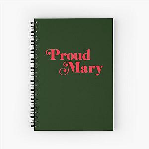 Proud Mary     Spiral Notebook