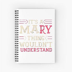 It's A Mary Thing You Wouldn't Understand - Name flower lovers Gift T-Shirt Spiral Notebook