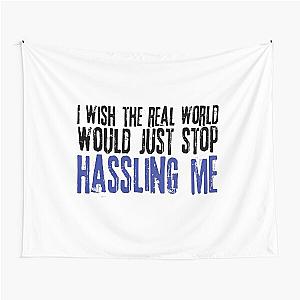 I wish the real world would just stop hassling me - Matchbox Twenty - Real World - Quote Tapestry