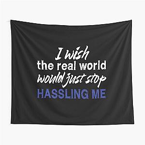 I wish the real world would just stop hassling me - Matchbox Twenty - Real World - Quote Tapestry