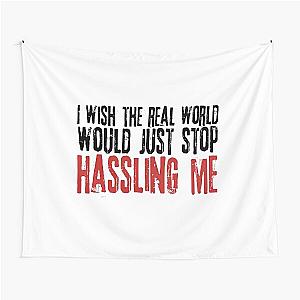 I wish the real world would just stop hassling me - Matchbox Twenty - Real World - Quote Tapestry