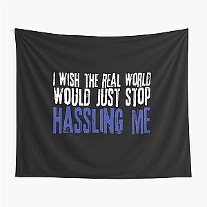 I wish the real world would just stop hassling me - Matchbox Twenty - Real World - Quote Tapestry