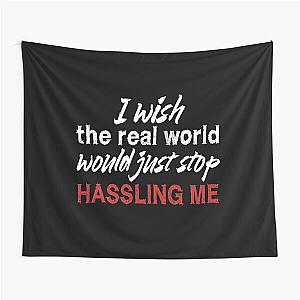 I wish the real world would just stop hassling me - Matchbox Twenty - Real World - Quote Tapestry