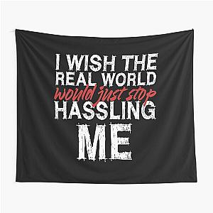 I wish the real world would just stop hassling me - Matchbox Twenty - Real World - Quote Tapestry