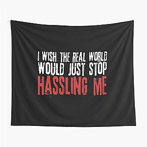 I wish the real world would just stop hassling me - Matchbox Twenty - Real World - Quote Tapestry