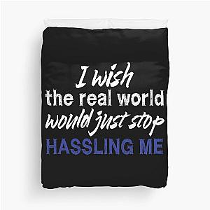 I wish the real world would just stop hassling me - Matchbox Twenty - Real World - Quote Duvet Cover