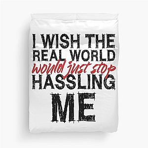 I wish the real world would just stop hassling me - Matchbox Twenty - Real World - Quote Duvet Cover