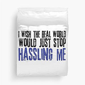 I wish the real world would just stop hassling me - Matchbox Twenty - Real World - Quote Duvet Cover