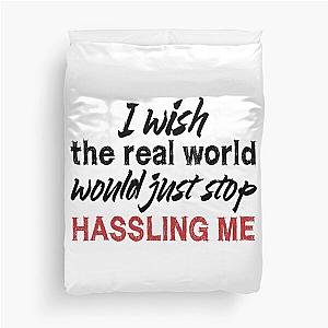 I wish the real world would just stop hassling me - Matchbox Twenty - Real World - Quote Duvet Cover