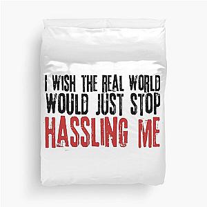 I wish the real world would just stop hassling me - Matchbox Twenty - Real World - Quote Duvet Cover