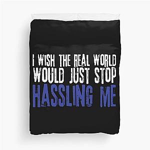 I wish the real world would just stop hassling me - Matchbox Twenty - Real World - Quote Duvet Cover