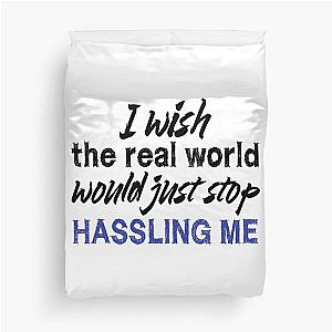 I wish the real world would just stop hassling me - Matchbox Twenty - Real World - Quote Duvet Cover