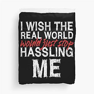 I wish the real world would just stop hassling me - Matchbox Twenty - Real World - Quote Duvet Cover