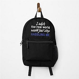 I wish the real world would just stop hassling me - Matchbox Twenty - Real World - Quote Backpack