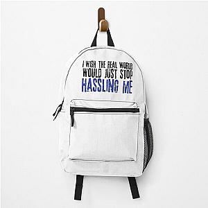 I wish the real world would just stop hassling me - Matchbox Twenty - Real World - Quote Backpack