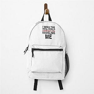 I wish the real world would just stop hassling me - Matchbox Twenty - Real World - Quote Backpack