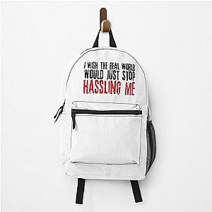 I wish the real world would just stop hassling me - Matchbox Twenty - Real World - Quote Backpack