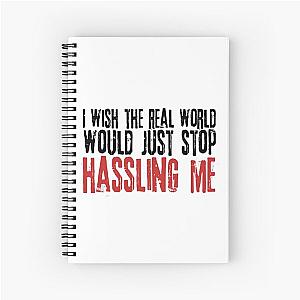 I wish the real world would just stop hassling me - Matchbox Twenty - Real World - Quote Spiral Notebook