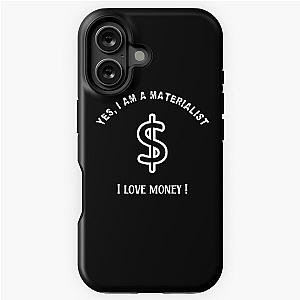 For Materialists Who Love Money iPhone Case