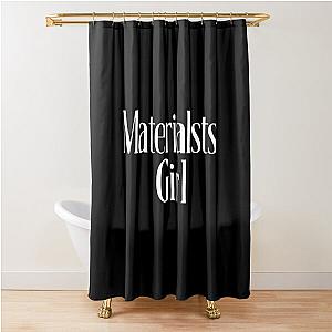 Materialist's Girl Shower Curtain