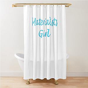 Materialist Girl Shower Curtain
