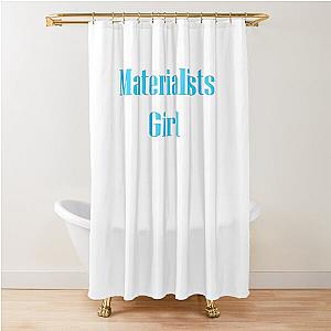 Materialist's Girl Shower Curtain