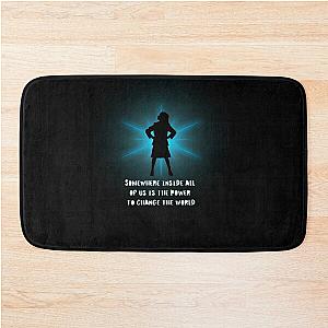 Somewhere Inside All Of Us Is The Power To Change The World Matilda Bath Mat