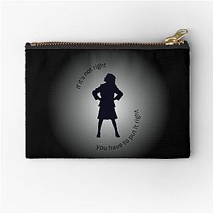 If It's Not Right You Have To Put It Right Matilda Zipper Pouch