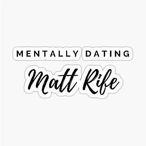 Mentally Dating Matt Rife Sticker