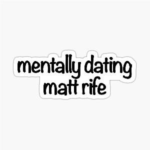 Mentally Dating Matt Rife Sticker