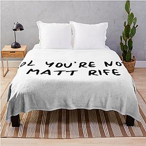you're not Matt Rife Throw Blanket