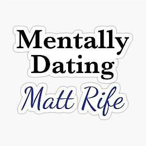 Mentally Dating Matt Rife Sticker